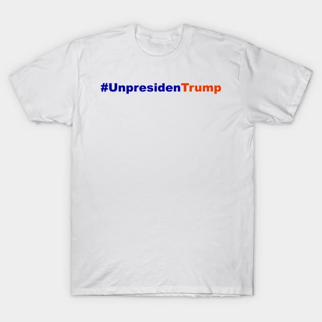 Unpresident Trump T-Shirt by NYNY